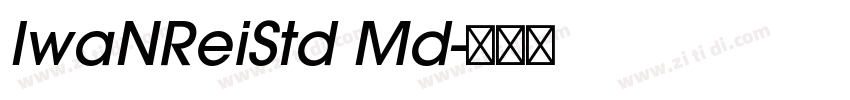 IwaNReiStd Md字体转换